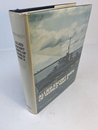 Item #32389 ALLIED ESCORT SHIPS OF WORLD WAR II: A Complete Survey. Peter Elliot