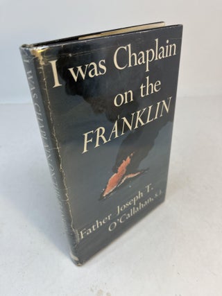 Item #32393 I WAS CHAPLAIN ON THE FRANKLIN. S. J O'Callahan, Joseph T