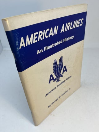 Item #32429 AMERICAN AIRLINES: An Illustrated History. America's Leading Airline. (signed)....