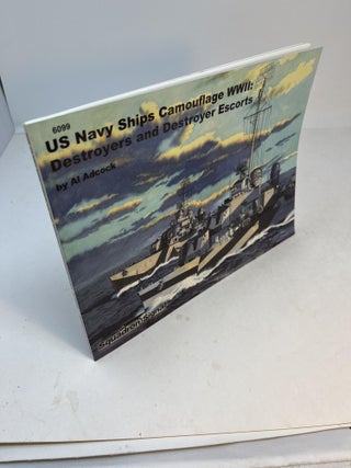Item #32434 US NAVY SHIPS AND CAMOUFLAGE WWII: Destroyers And Destroyer Escorts. Al Adcock