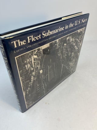 Item #32438 THE FLEET SUBMARINE IN THE U.S. NAVY: A Design And Construction History. John D. Alden