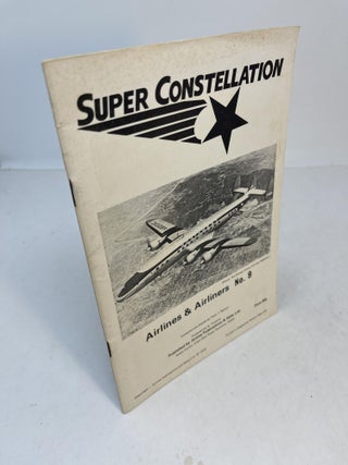 Item #32449 SUPER CONSTELLATION: Airlines & Airliners No. 9. Peter J. Marson