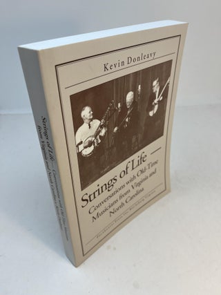 Item #32462 STRINGS OF LIFE: Conversations With Old-Time Musicians From Virginia And North...