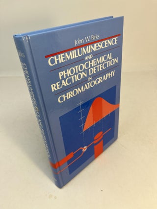 Item #32535 CHEMILUMINESCENCE and PHOTOCHEMICAL REACTION DETECTION in CHROMATOGRAPHY. James W. Birks