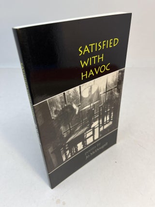 Item #32540 SATISFIED WITH HAVOC. Poems by Jo McDougall. (signed). Jo McDougall
