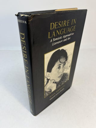 Item #32547 DESIRE IN LANGUAGE. A Semiotic Approach to Literature and Art. Julia Kristeva, Leon...