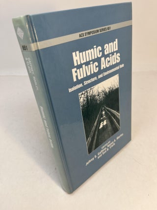 Item #32565 HUMIC AND FULVIC ACIDS: Isolation, Structure, and Environmental Role. Jeffery S....