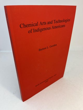 Item #32687 CHEMICAL ARTS AND TECHNOLOGIES OF INDIGENOUS AMERICANS. Burton L. Gordon