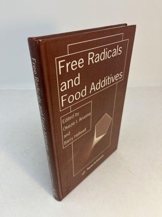 Item #32706 FREE RADICALS AND FOOD ADDITIVES. Okezie I. Aruoma, Barry Halliwell