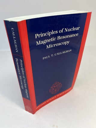 Item #32778 PRINCIPLES OF NUCLEAR MAGNETIC RESONANCE MICROSCOPY. Paul T. Callaghan