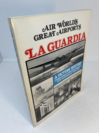 Item #32802 Great Airports LA GUARDIA. Geoffrey Arend