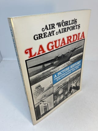 Item #32802 Great Airports LA GUARDIA. Geoffrey Arend