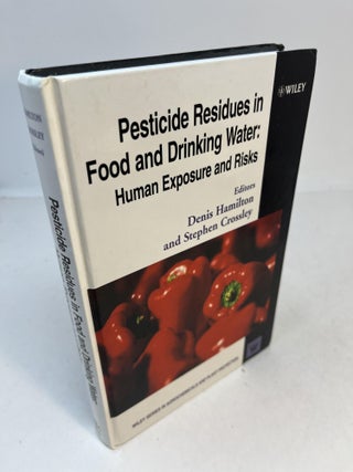 Item #32827 PESTICIDE RESIDUES IN FOOD AND DRINKING WATER: Human Exposure and Risks. Denis...