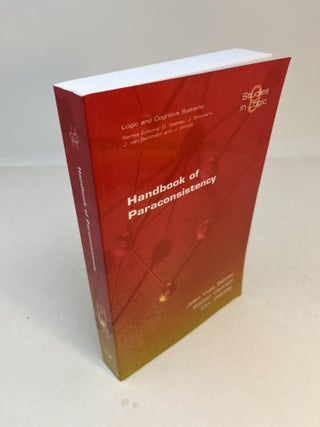 Item #32878 HANDBOOK OF PARACONSISTENCY (Studies in Logic: Logic and Cognitive Systems Volume 9)....