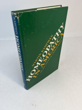 Item #32911 HOMEOPATHY IN AMERICA. The Rise and Fall of a Medical Heresy. Martin Kaufman