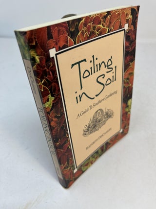Item #33429 TOILING IN SOIL: A Guide To Southern Gardening. Elizabeth DesChamps