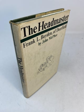 Item #33480 THE HEADMASTER: Frank L. Boyden, Of Deerfield. John McPhee