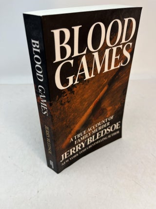 Item #33845 BLOOD GAMES. A True Account of Family Murder. Jerry Bledsoe