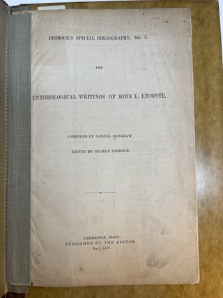 Item #33915 THE ENTOMOLOGICAL WRITINGS OF JOHN L. LECONTE. Samuel Henshaw, compiler. George Dimmock