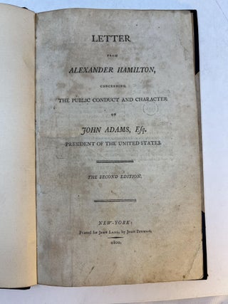 Item #33968 LETTER FROM ALEXANDER HAMILTON, Concerning The Public Conduct and Character of JOHN...