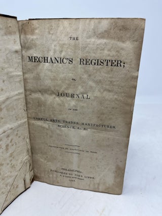 Item #34017 THE MECHANIC'S REGISTER; or, Journal of the Useful Arts, Trades, Manufacturers,...