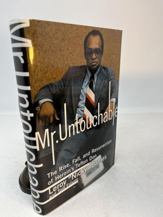 Item #34121 MR. UNTOUCHABLE. The Rise, Fall, and Resurrection of Heroin's Teflon Don. Leroy...