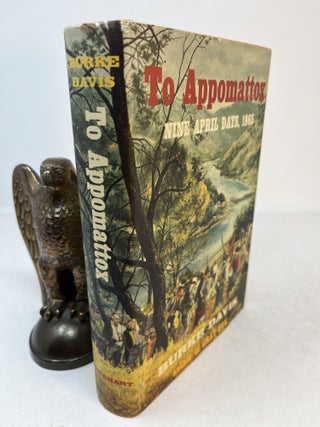 Item #34186 TO APPOMATTOX: Nine April Days, 1865. (signed). Burke Davis
