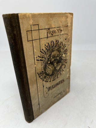 Item #34322 HUMOROUS AND EXHIBITION DIALOGUES. A Collection Of Sprightly Original Dialogues, In...