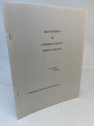 Item #34502 Grave Sights of Cabarrus County, North Carolina. Bernard W. Cruse, Larry Hayer, Jr