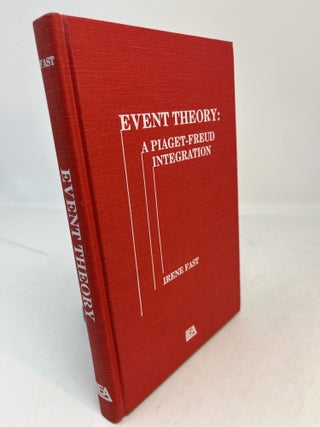 Item #34620 EVENT THEORY: A Piaget-Freud Integration. Irene Fast, Carol J. Fitzpatrick Robert E....