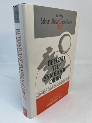 Item #34623 BEYDOND THE SYMBIOTIC ORBIT. Advances in Separation - Individuation Theory. Essays...