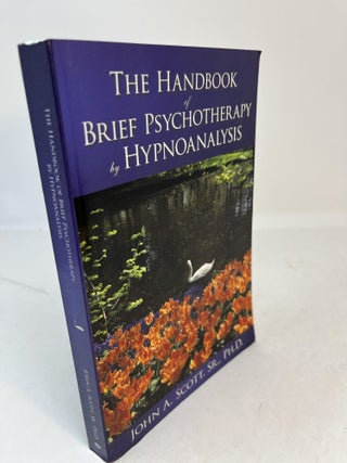 Item #34625 THE HANDBOOK OF BRIEF PSYCHOTHERAPY BY HYPNOANALYSIS. John A. Scott Sr