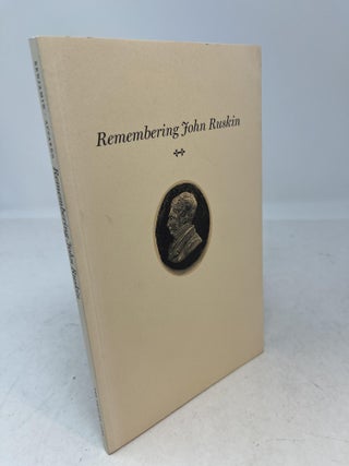Item #34893 REMEMBERING JOHN RUSKIN. Peter X. Accardo, R. Dyke Benjamin