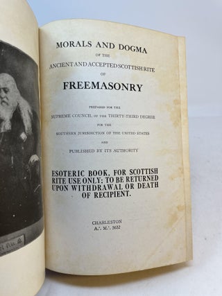 MORALS AND DOGMA OF THE ANCIENT ACCEPTED SCOTTISH RITE OF FREEMASONRY. Prepared for the Supreme Council of the Thirty-Third Degree for the Southern Jurisdiction of the United States and Published by its Authority.
