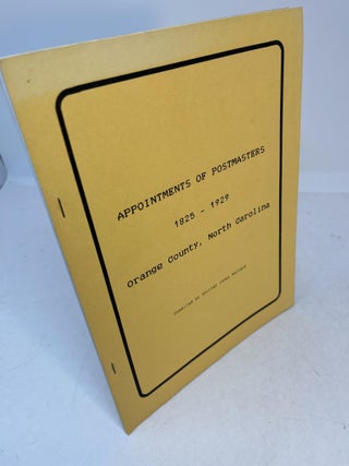 Item #35147 APPOINTMENTS OF POSTMASTERS 1825 - 1929. Orange County, North Carolina. Shirley...