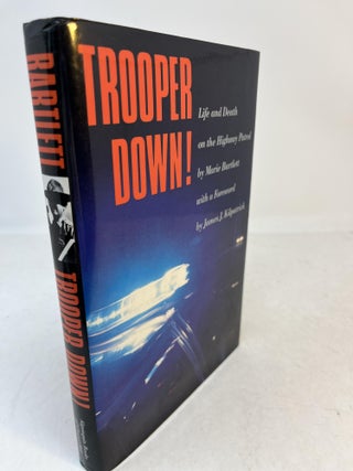 Item #35246 TROOPER DOWN! Life and Death on the Highway Patrol. Marie Bartlett, James J. Kilpatrick