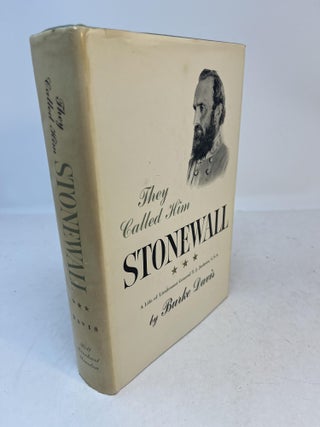 Item #35247 THEY CALLED HIM STONEWALL. A Life of Lt. General T. J. Jackson, C. S. A. Burke Davis