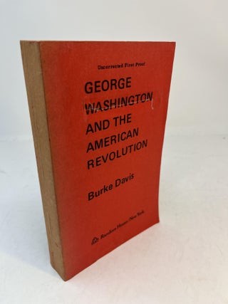 Item #35587 GEORGE WASHINGTON AND THE AMERICAN REVOLUTION. ( signed ). Burke Davis