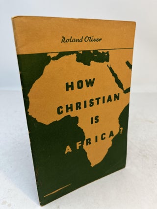 Item #35804 HOW CHRISTIAN IS AFRICA? Roland Oliver