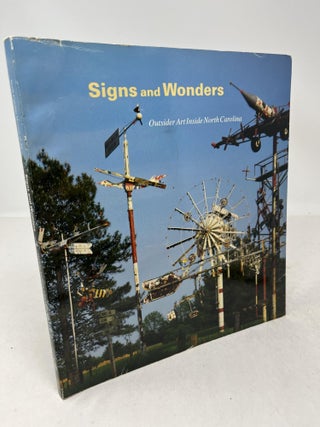 Item #35908 SIGNS AND WONDERS: Outsider Art Inside North Carolina. Roger Manley