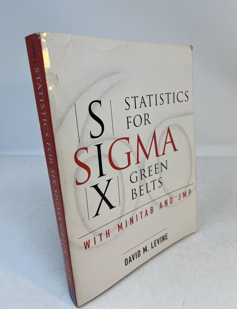 Item #35930 STATISTICS FOR SIX SIGMA GREEN BELTS with MiniTab and JMP. David M. Levine.