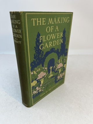 Item #36262 THE MAKING OF A FLOWER GARDEN. Ida D. Bennett