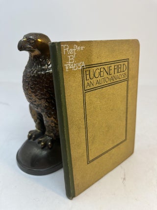 Item #36468 EUGENE FIELD. An Auto-Analysis. Eugene. Francis Wilson Field, introduction