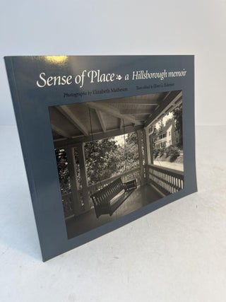 Item #36490 SENSE OF PLACE. A Hillsborough Memoir. Elon G. Eidenier, text, Elizabeth Matheson
