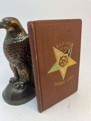 Item #36517 MANUAL OF THE ORDER OF THE EASTERN STAR: Containing The Symbols, Scriptural...