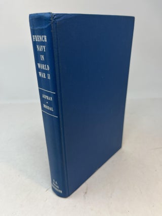 Item #36597 THE FRENCH NAVY IN WORLD WAR II. Rear Admiral Paul Auphan, Jacques Mordal, Captain A....