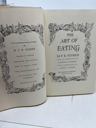 THE ART OF EATING. Five Gastronomical Works: Serve It Forth, Consider The Oyster, How To Cook A Wolf, The Gastronomical Me, An Alphabet For Gourmets