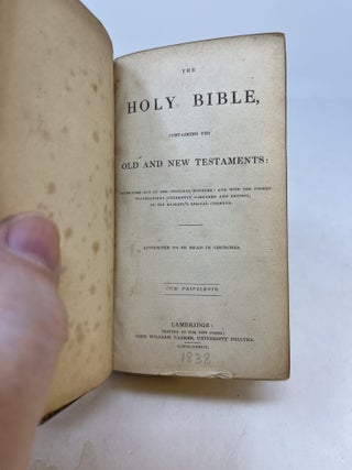 THE HOLY BIBLE, Containing The Old and New Testaments: Translated out of the Original Tongues: And with the Former Translations Diligently Compared and Revised, By His Majesty's Special Command. Appointed to be Read in Churches.
