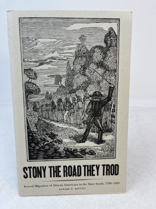 Item #37259 STONY THE ROAD THEY TROD. Forced Migration of African Americans in the Slave South,...