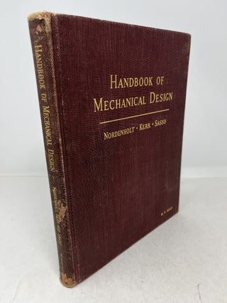 Item #37307 HANDBOOK OF MECHANICAL DESIGN. George F. Nordenhold, Joseph Kerr, John Sasso